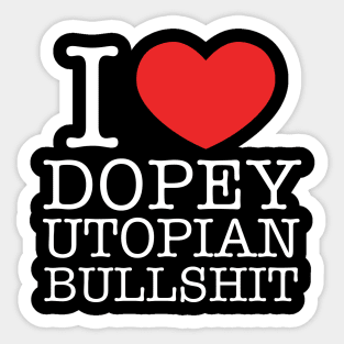 I Heart Dopey Utopian BS - White Font Sticker